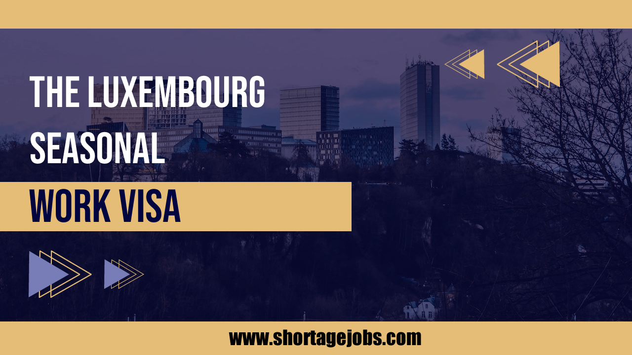 How to get the Luxembourg seasonal work visa
